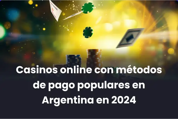 Métodos de pago para casinos online Argentina